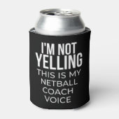 I'm not yelling this is my netball coach voice. blikjeskoeler (Blikje Voorkant)