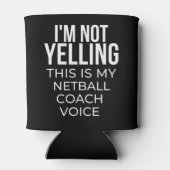 I'm not yelling this is my netball coach voice. blikjeskoeler (Achterkant)
