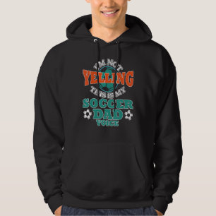 I'm Not Yelling This Is My Soccer Dad Voice Cheer Hoodie