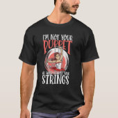 I'm Not Your Puppet I'll Work Against Your Strings T-shirt (Voorkant)
