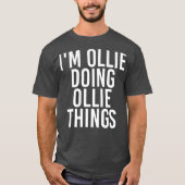 IM OLLIE DOET OLLIE THINGS Funny Birthday Name T-shirt (Voorkant)