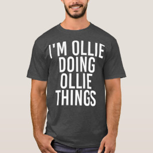 IM OLLIE DOET OLLIE THINGS Funny Birthday Name T-shirt