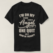 I'm On My Second Guardian Angel My First One Quit  T-shirt (Design voorkant)