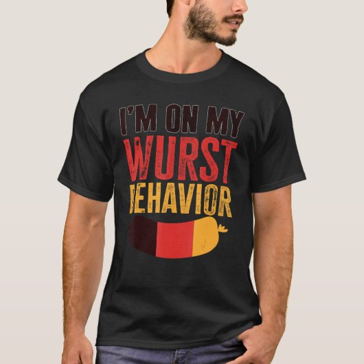 I'm On My Wurst Behavior And I Don't Give A Schnit T-shirt (Voorkant)