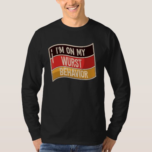 I'm On My Wurst Behavior And I Don't Give A Schnit T-shirt (Voorkant)