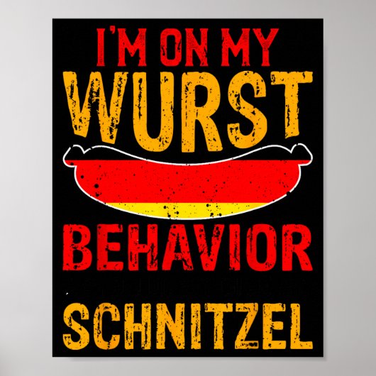 I'm On My Wurst Behavior I Dont Give A Schnitzel  Poster (Voorkant)