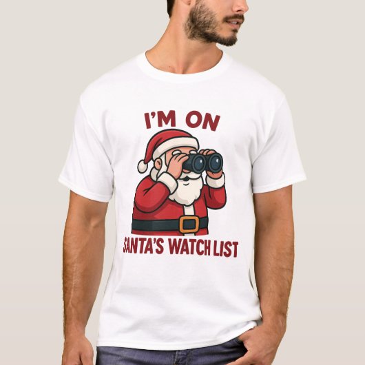 I'm On Santa's Watch List Christmas Surveillance  T-shirt (Voorkant)