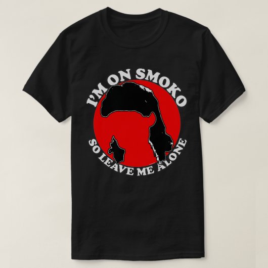 i'm on smoko (so leave me alone)  t-shirt (Design voorkant)