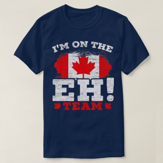 I'm On The EH Team Canadian Canada Day Maple Leaf  T-shirt (Design voorkant)