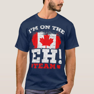 I'm On The EH Team Canadian Canada Day Maple Leaf T-shirt