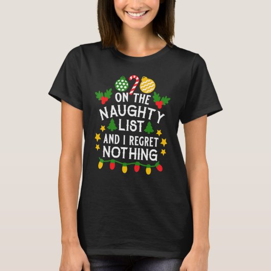 I'm On The Naughty List I Regret Nothing Christmas T-shirt (Voorkant)