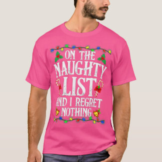 I'm On The Naughty List I Regret Nothing Christmas T-shirt