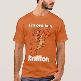 Im one in a Krillion Lobster Cartoon Illustration  T-shirt
