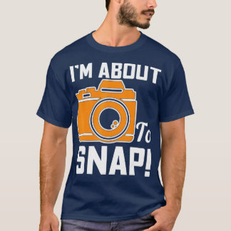 Im ongeveer aan Onverwachte Fotografie Camera T-shirt