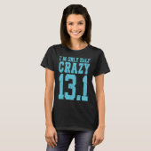 Im Only half crazy 13 1 cross country marathon run T-shirt (Voorkant volledig)