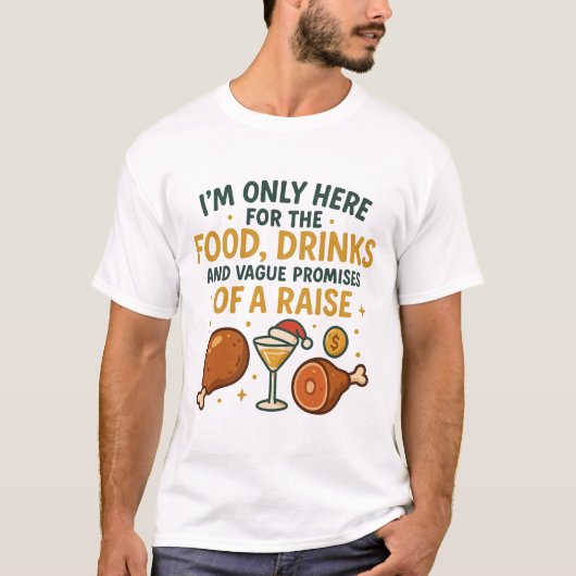 I'm Only Here For The Food Drinks Raise T-shirt (Voorkant)