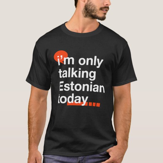 I'm Only Talking Estonian Today  Estonia Humor Tal T-shirt (Voorkant)
