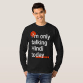 I'm Only Talking Hindi Today  Indian Humor India T-shirt (Voorkant volledig)