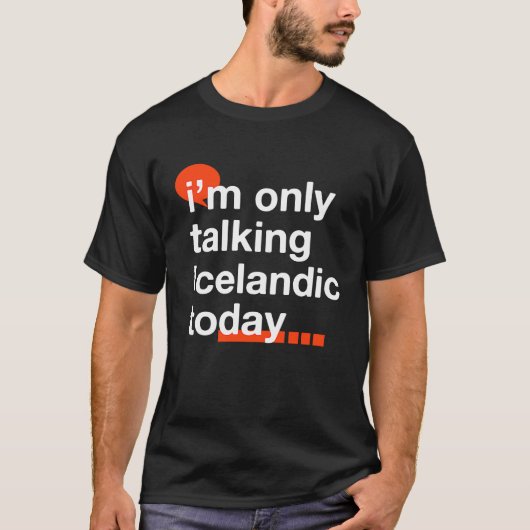 I'm Only Talking Icelandic Today  Icelander Humor T-shirt (Voorkant)
