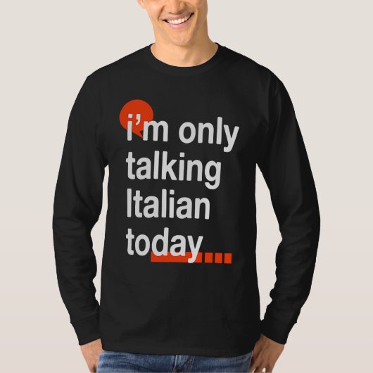 I'm Only Talking Italian Today  Italy Humor Italia T-shirt (Voorkant)