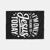 I'm Only Talking To Jesus Today Faith Quote Fleece Deken (Voorkant (Horizontaal))