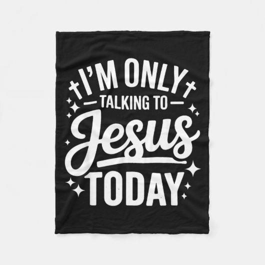 I'm Only Talking To Jesus Today Faith Quote Fleece Deken (Voorkant)