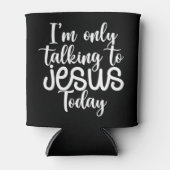 I'm Only Talking To Jesus Today |Funny Saying Chri Blikjeskoeler (Voorkant)