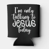 I'm Only Talking To Jesus Today |Funny Saying Chri Blikjeskoeler (Achterkant)