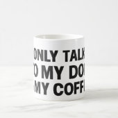 I'm Only Talking to My Dog & My Coffee Koffiemok (Center)