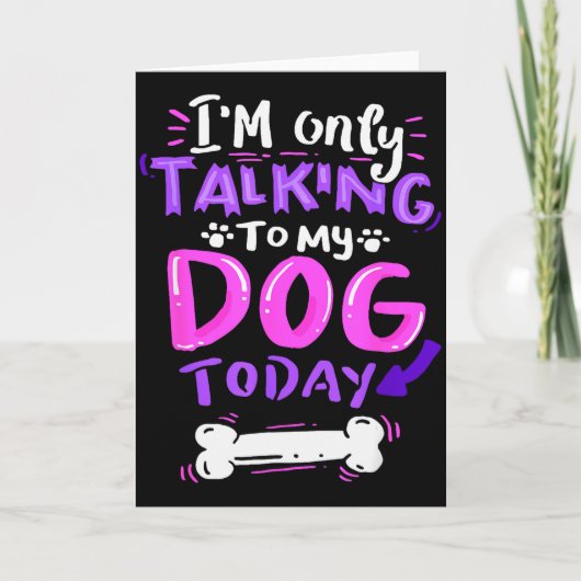 I'm Only Talking To My Dog Today - Dog Lover Gift  Kaart (Voorkant)