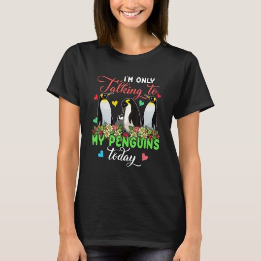 I'm Only Talking To My Penguins Today Group Floral T-shirt (Voorkant)
