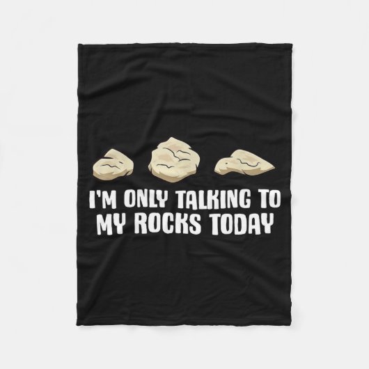 I'm Only Talking To My Rocks Today  Fleece Deken (Voorkant)