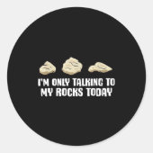 I'm Only Talking To My Rocks Today  Ronde Sticker (Voorkant)