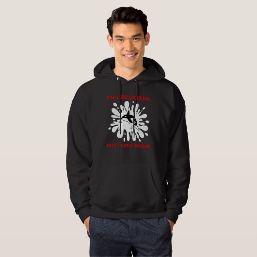 I'M ORCANIZED CUZ I LOVE ORCAS  ORCA HOODIE (Voorkant volledig)