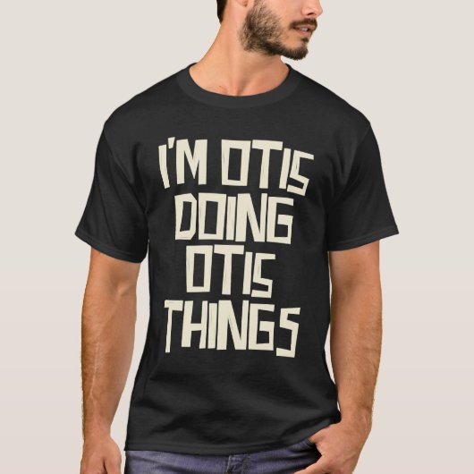 I'm Otis doing Otis things T-shirt (Voorkant)