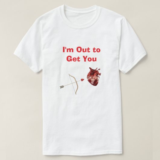 I'm Out to Get You T-Shirt (Design voorkant)