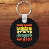 I'm Overburdened With Mitochondria Challenges  Sleutelhanger (Voorkant)