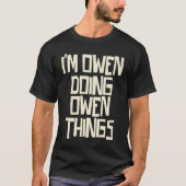 I'm Owen doing Owen things T-shirt (Voorkant)