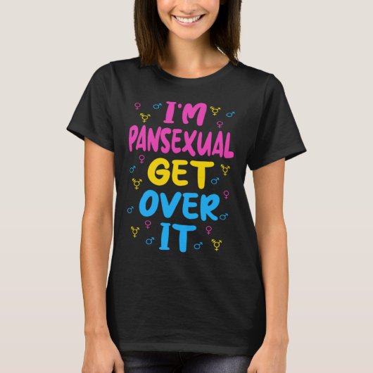 Im Pansexual Get Over It T-shirt (Voorkant)
