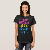Im Pansexual Get Over It T-shirt (Voorkant volledig)