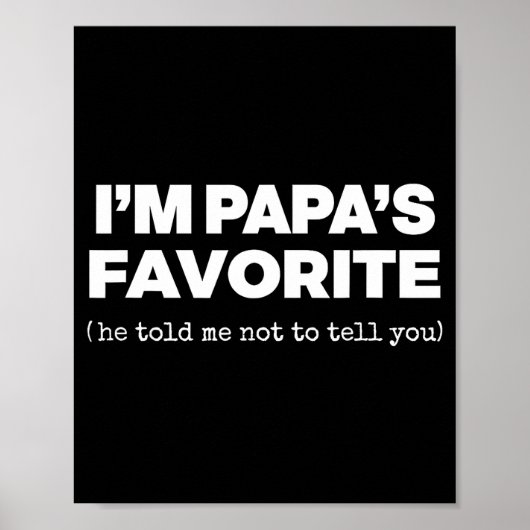 I'm Papa's Favorite Funny Papas Son Daughter Poster (Voorkant)