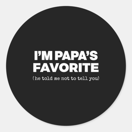 I'm Papa's Favorite Funny Papas Son Daughter  Ronde Sticker (Voorkant)