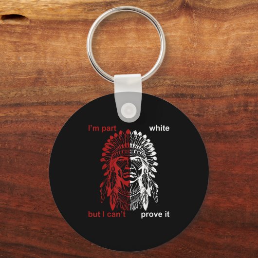 I'm Part White But I Can't Prove Sleutelhanger (Voorkant)