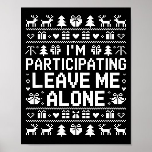I'm Participating Leave Me Alone Ugly Christmas Sw Poster (Voorkant)