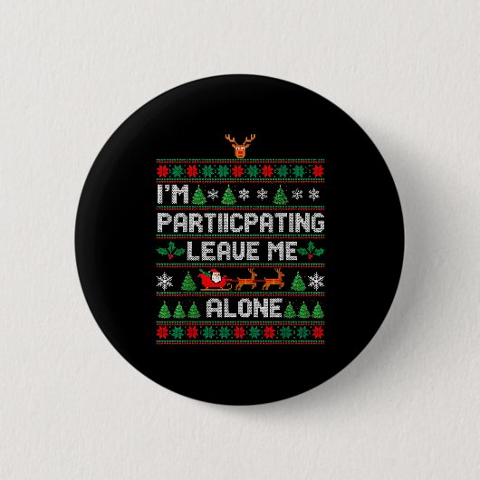 I'm Participating Leave Me Alone Ugly Christmas Sw Ronde Button 5,7 Cm (Voorkant)