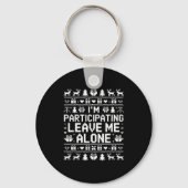 I'm Participating Leave Me Alone Ugly Christmas Sw Sleutelhanger (Voorkant)