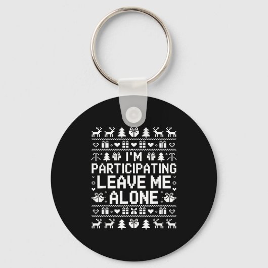 I'm Participating Leave Me Alone Ugly Christmas Sw Sleutelhanger (Voorkant)