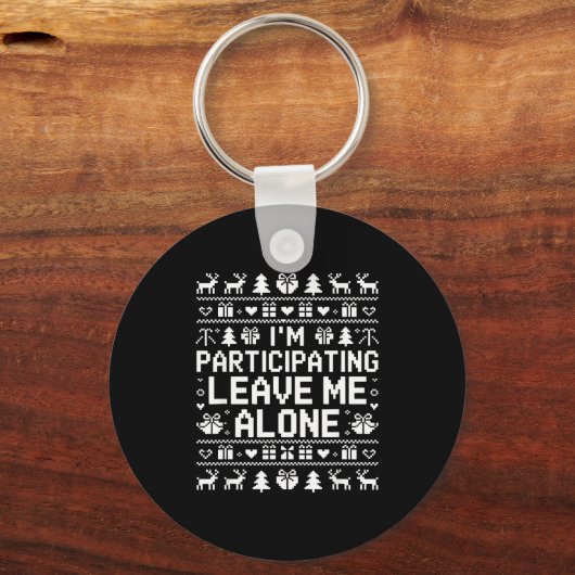 I'm Participating Leave Me Alone Ugly Christmas Sw Sleutelhanger (Voorkant)