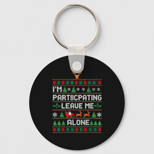 I'm Participating Leave Me Alone Ugly Christmas Sw Sleutelhanger (Voorkant)