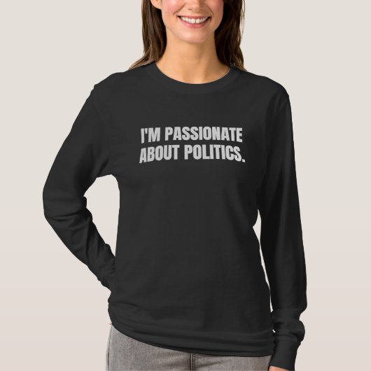 I'm passionate about politics  4 t-shirt (Voorkant)